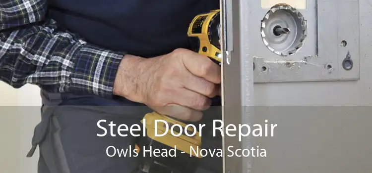 Steel Door Repair Owls Head - Nova Scotia