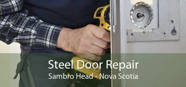 Steel Door Repair Sambro Head - Nova Scotia