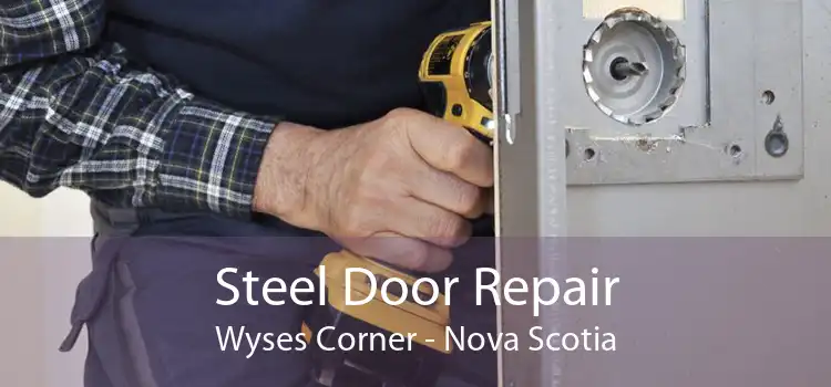 Steel Door Repair Wyses Corner - Nova Scotia