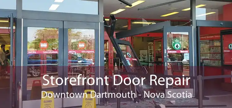 Storefront Door Repair Downtown Dartmouth - Nova Scotia