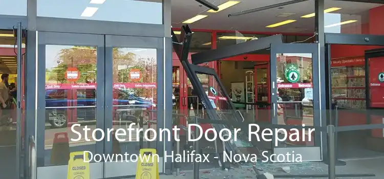 Storefront Door Repair Downtown Halifax - Nova Scotia
