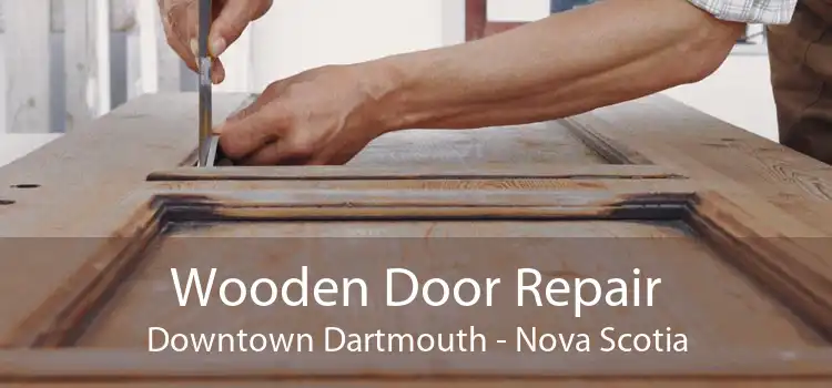 Wooden Door Repair Downtown Dartmouth - Nova Scotia