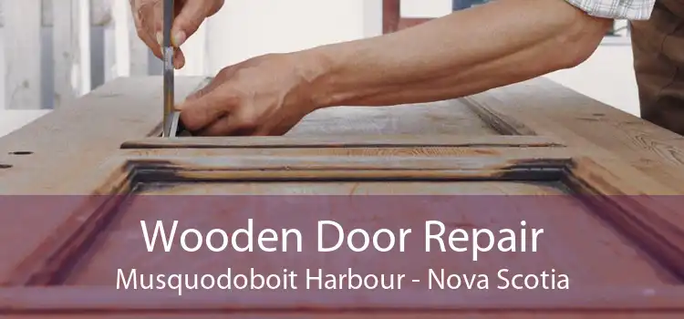 Wooden Door Repair Musquodoboit Harbour - Nova Scotia